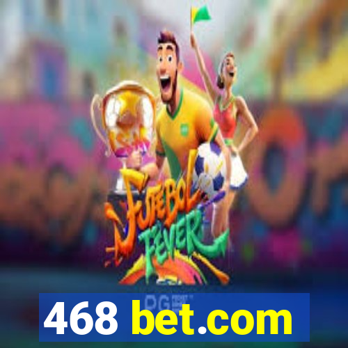 468 bet.com